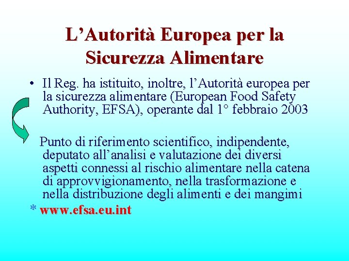 L’Autorità Europea per la Sicurezza Alimentare • Il Reg. ha istituito, inoltre, l’Autorità europea