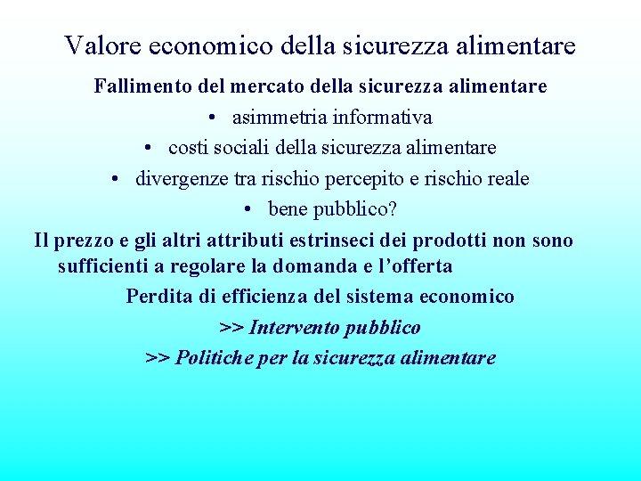 Valore economico della sicurezza alimentare Fallimento del mercato della sicurezza alimentare • asimmetria informativa