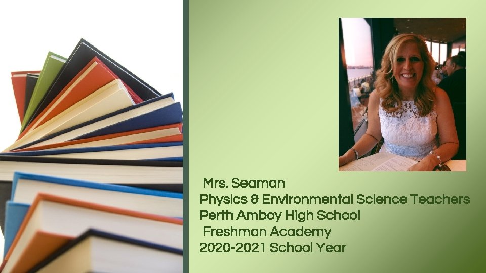 Mrs. Seaman Physics & Environmental Science Teachers Perth Amboy High School Freshman Academy 2020
