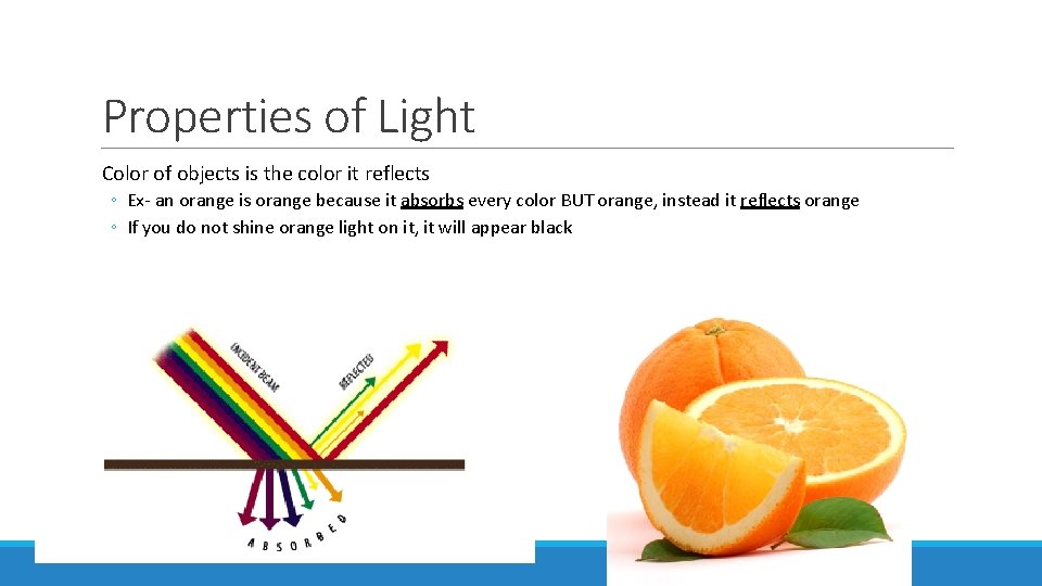 Properties of Light Color of objects is the color it reflects ◦ Ex- an