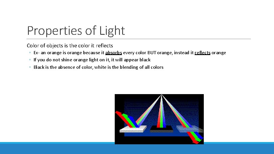 Properties of Light Color of objects is the color it reflects ◦ Ex- an
