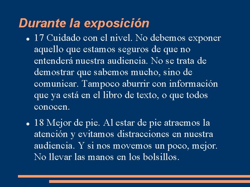 Durante la exposición 17 Cuidado con el nivel. No debemos exponer aquello que estamos