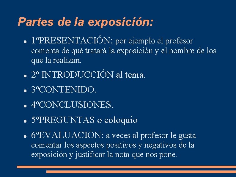 Partes de la exposición: 1ºPRESENTACIÓN: por ejemplo el profesor comenta de qué tratará la