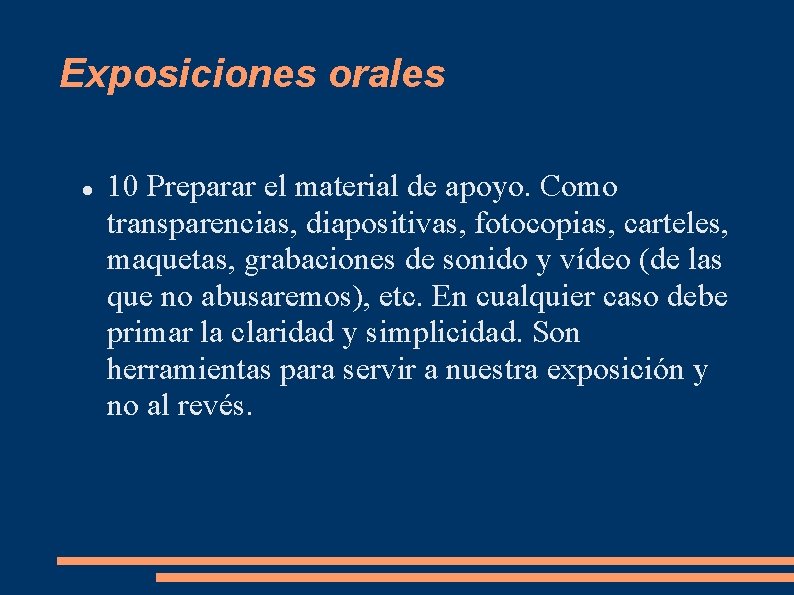 Exposiciones orales 10 Preparar el material de apoyo. Como transparencias, diapositivas, fotocopias, carteles, maquetas,