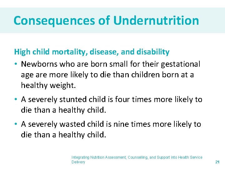 Consequences of Undernutrition High child mortality, disease, and disability • Newborns who are born