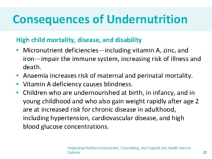 Consequences of Undernutrition High child mortality, disease, and disability • Micronutrient deficiencies—including vitamin A,