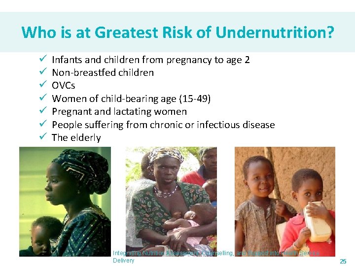 Who is at Greatest Risk of Undernutrition? ü ü ü ü Infants and children