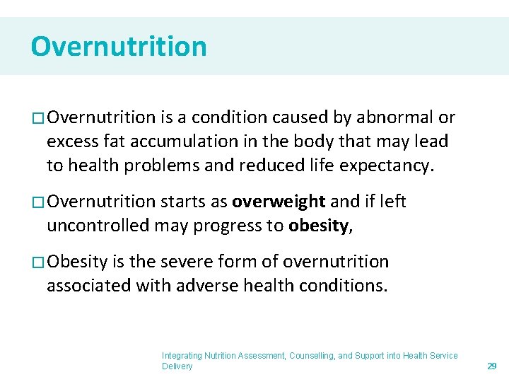 Overnutrition � Overnutrition is a condition caused by abnormal or excess fat accumulation in