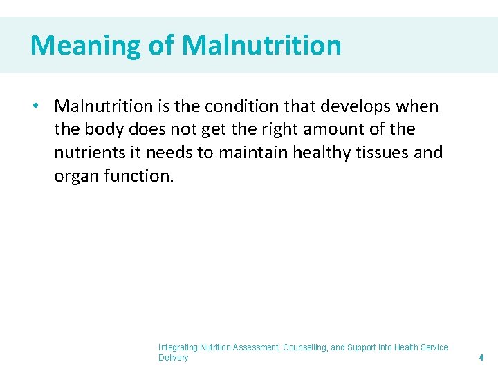 Meaning of Malnutrition • Malnutrition is the condition that develops when the body does