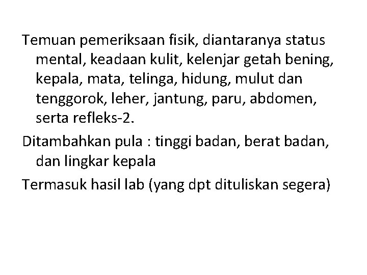 Temuan pemeriksaan fisik, diantaranya status mental, keadaan kulit, kelenjar getah bening, kepala, mata, telinga, Temuan pemeriksaan fisik, diantaranya status mental, keadaan kulit, kelenjar getah bening, kepala, mata, telinga,
