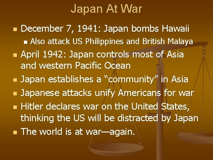 Japan At War n December 7, 1941: Japan bombs Hawaii n n n Also
