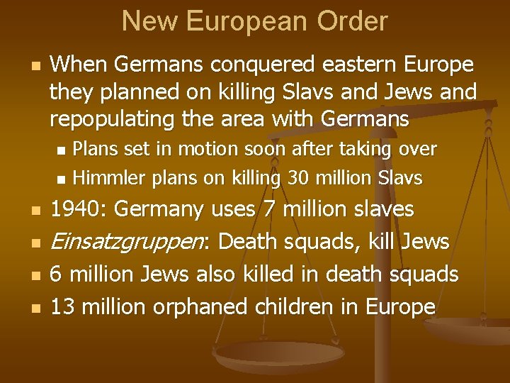 New European Order n When Germans conquered eastern Europe they planned on killing Slavs