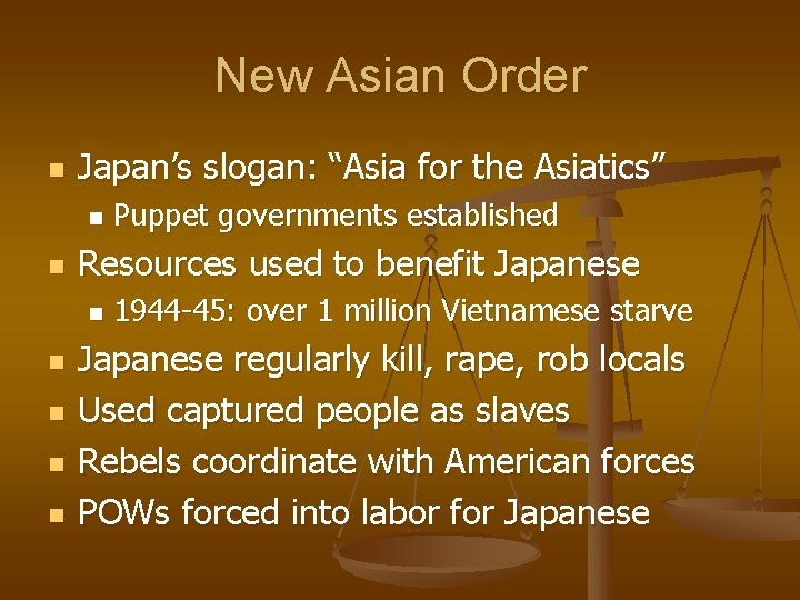 New Asian Order n Japan’s slogan: “Asia for the Asiatics” n n Resources used