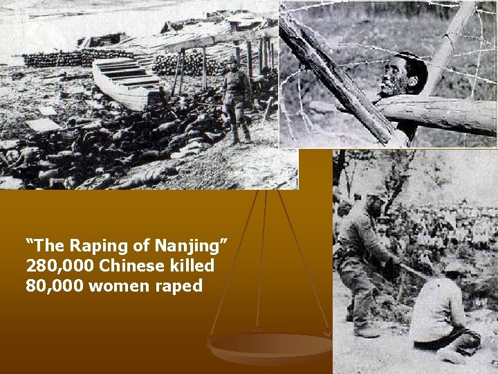 “The Raping of Nanjing” 280, 000 Chinese killed 80, 000 women raped 