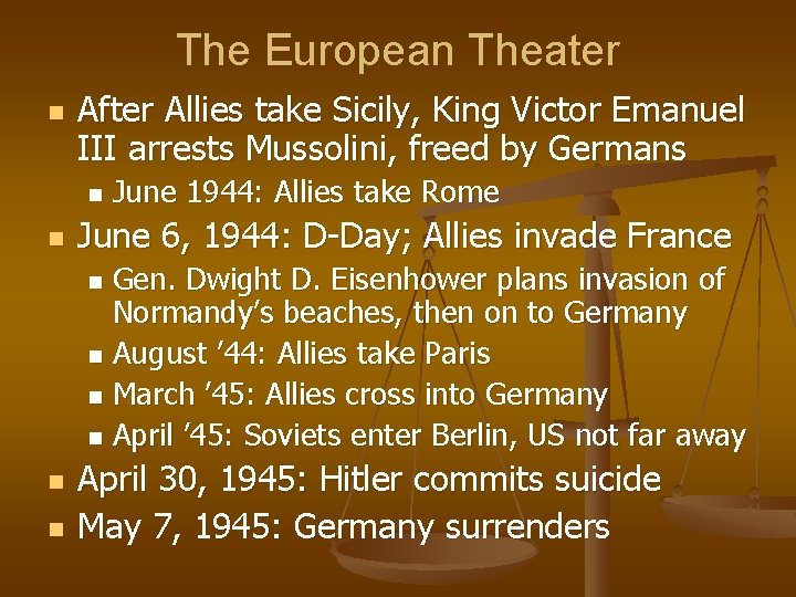 The European Theater n After Allies take Sicily, King Victor Emanuel III arrests Mussolini,