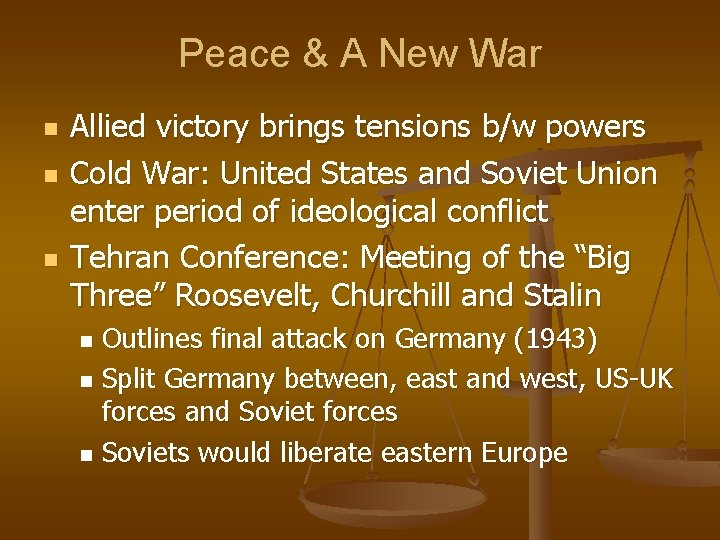 Peace & A New War n n n Allied victory brings tensions b/w powers