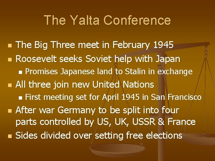 The Yalta Conference n n The Big Three meet in February 1945 Roosevelt seeks