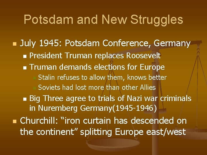 Potsdam and New Struggles n July 1945: Potsdam Conference, Germany President Truman replaces Roosevelt