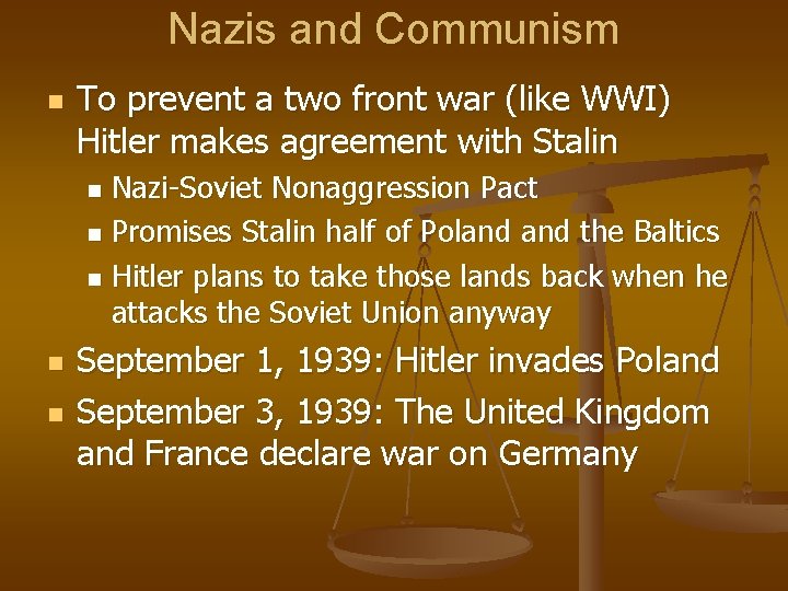 Nazis and Communism n To prevent a two front war (like WWI) Hitler makes