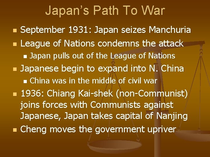 Japan’s Path To War n n September 1931: Japan seizes Manchuria League of Nations