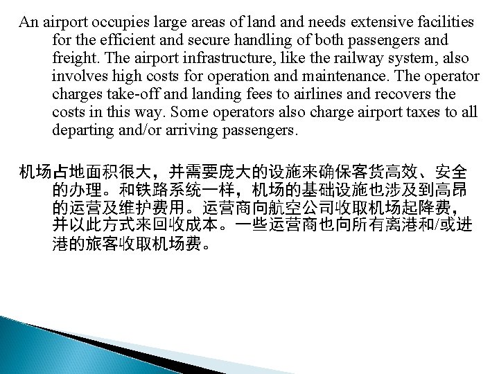 An airport occupies large areas of land needs extensive facilities for the efficient and