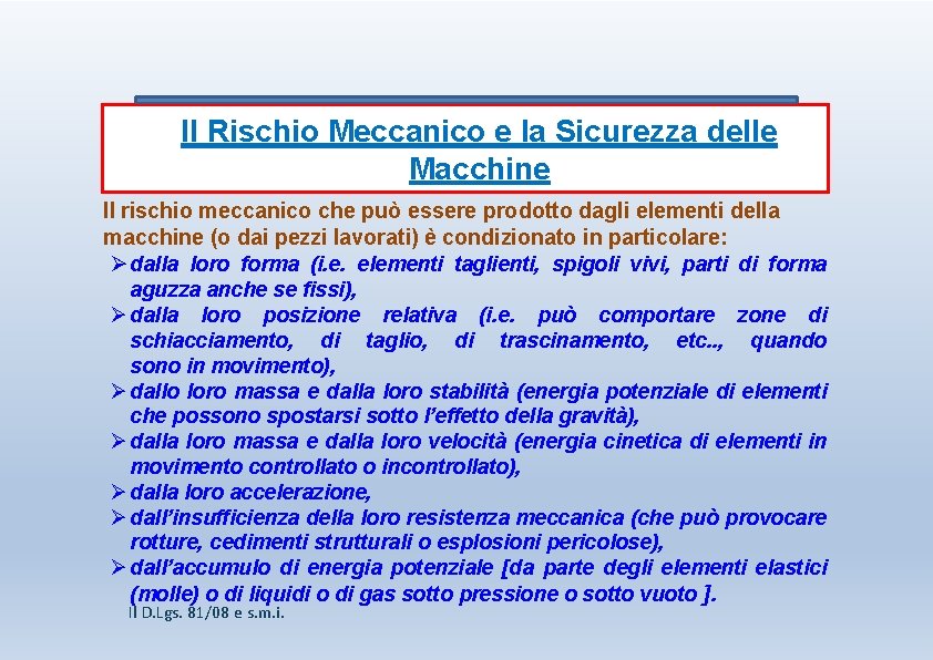 Il Rischio Meccanico e la Sicurezza delle Macchine Il rischio meccanico che può essere