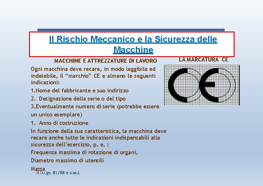 Il Rischio Meccanico e la Sicurezza delle Macchine MACCHINE E ATTREZZATURE DI LAVORO Ogni