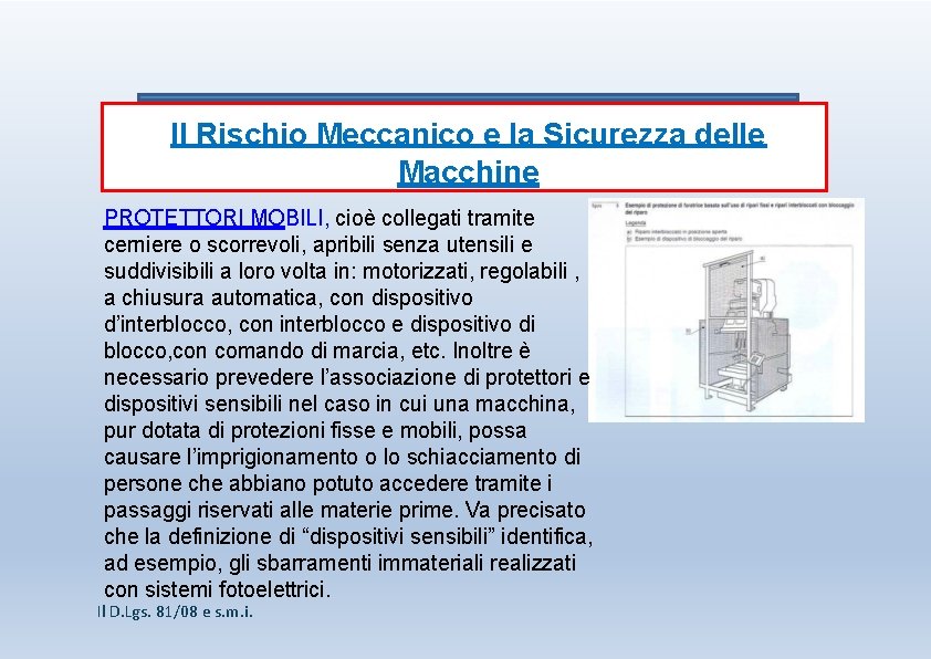 Il Rischio Meccanico e la Sicurezza delle Macchine PROTETTORI MOBILI, cioè collegati tramite cerniere