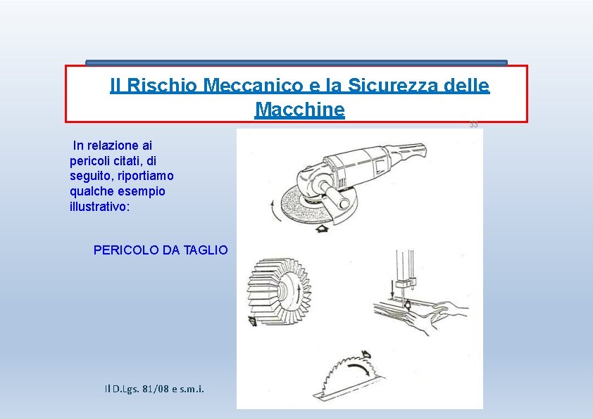 Il Rischio Meccanico e la Sicurezza delle Macchine 33 In relazione ai pericoli citati,