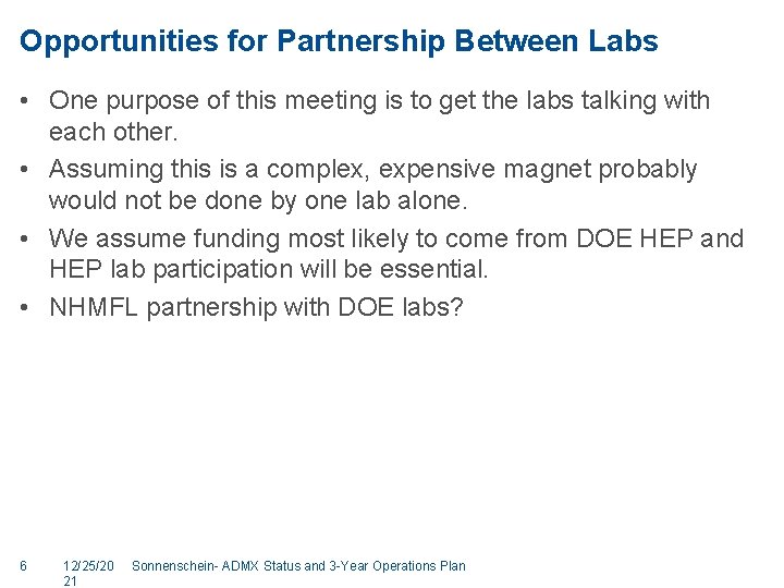 Opportunities for Partnership Between Labs • One purpose of this meeting is to get