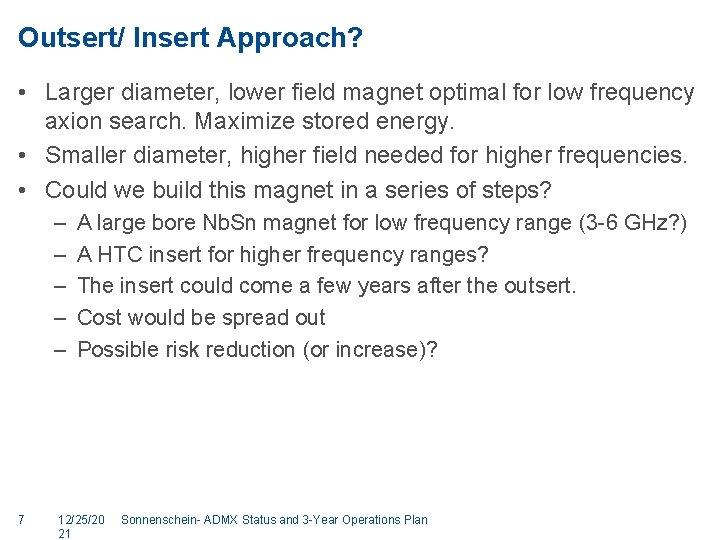Outsert/ Insert Approach? • Larger diameter, lower field magnet optimal for low frequency axion