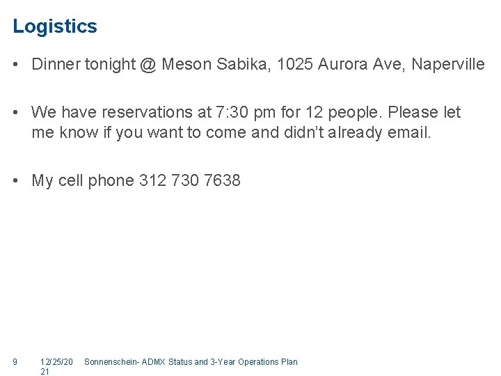 Logistics • Dinner tonight @ Meson Sabika, 1025 Aurora Ave, Naperville • We have