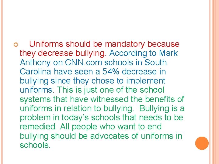  Uniforms should be mandatory because they decrease bullying. According to Mark Anthony on