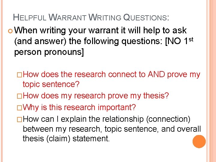 HELPFUL WARRANT WRITING QUESTIONS: When writing your warrant it will help to ask (and