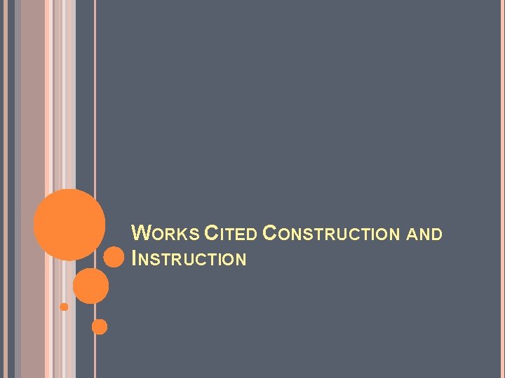 WORKS CITED CONSTRUCTION AND INSTRUCTION 
