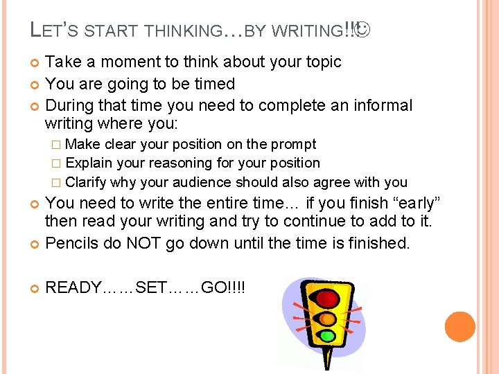 LET’S START THINKING…BY WRITING!!! Take a moment to think about your topic You are