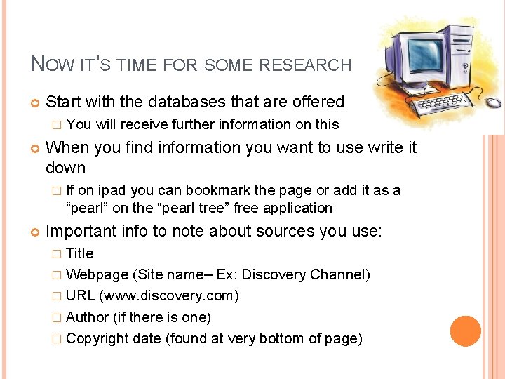 NOW IT’S TIME FOR SOME RESEARCH Start with the databases that are offered �