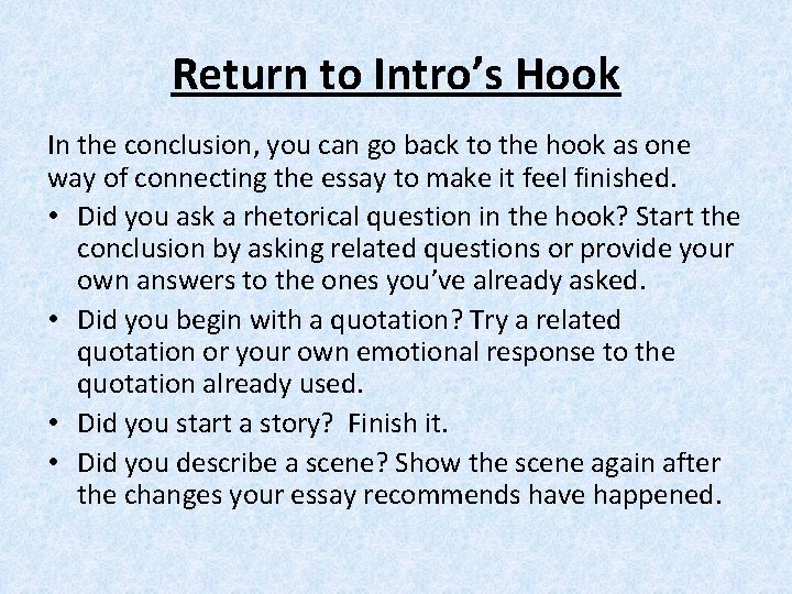 Return to Intro’s Hook In the conclusion, you can go back to the hook