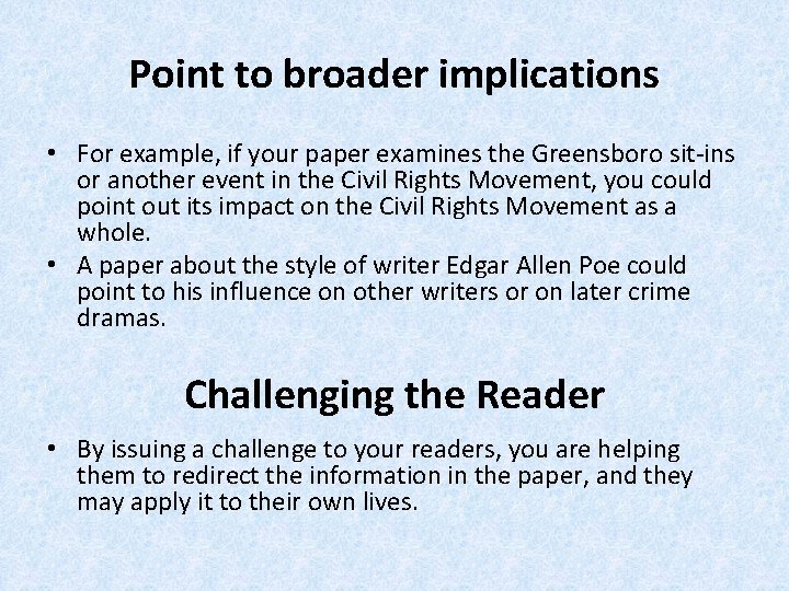 Point to broader implications • For example, if your paper examines the Greensboro sit-ins