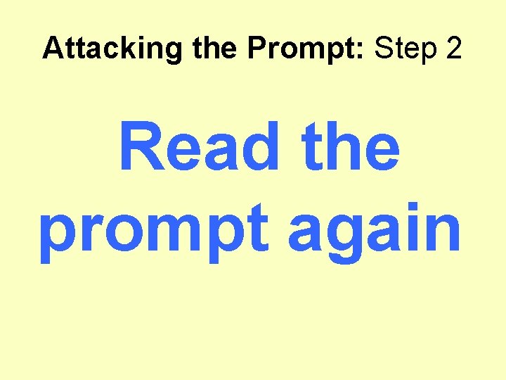 Attacking the Prompt: Step 2 Read the prompt again 