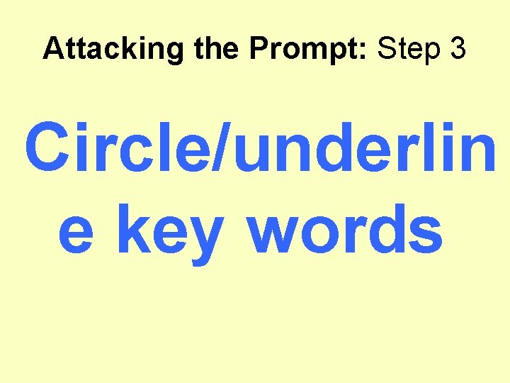 Attacking the Prompt: Step 3 Circle/underlin e key words 