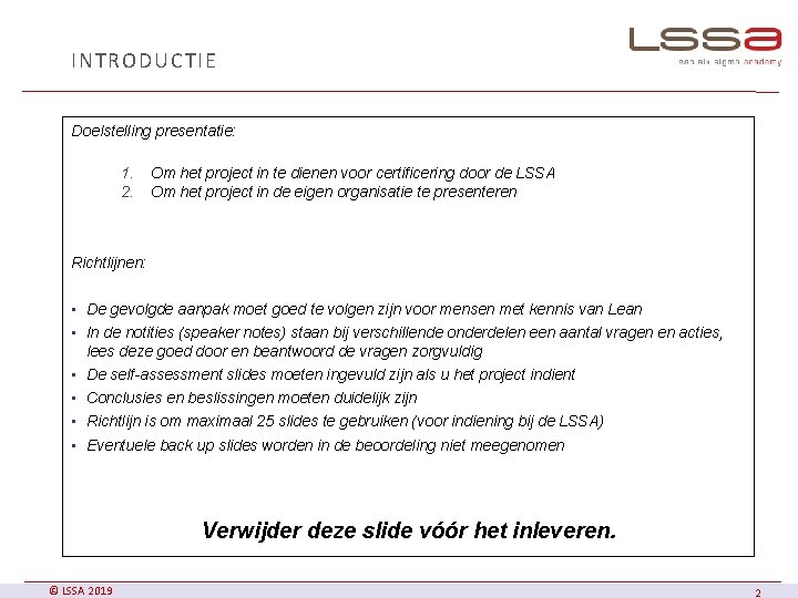 INTRODUCTIE Doelstelling presentatie: 1. 2. Om het project in te dienen voor certificering door