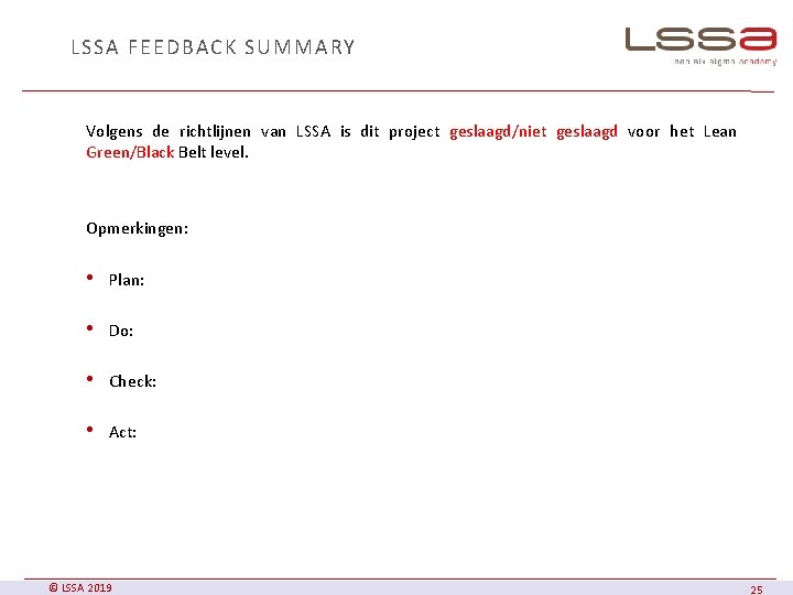 LSSA FEEDBACK SUMMARY Volgens de richtlijnen van LSSA is dit project geslaagd/niet geslaagd voor