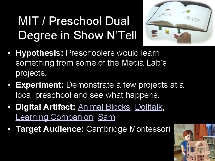 MIT / Preschool Dual Degree in Show N’Tell • Hypothesis: Preschoolers would learn something
