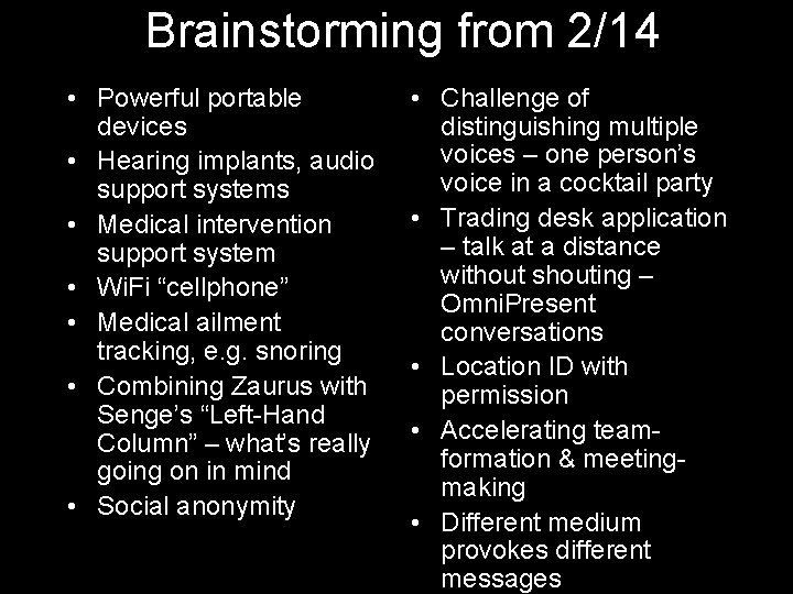 Brainstorming from 2/14 • Powerful portable devices • Hearing implants, audio support systems •