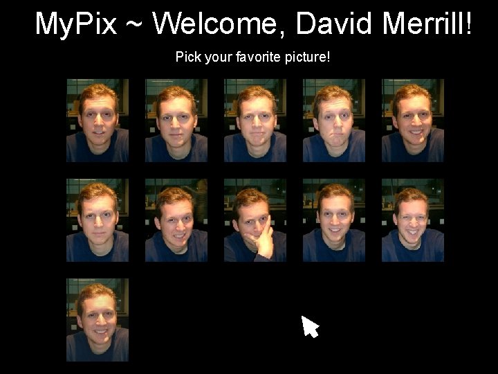 My. Pix ~ Welcome, David Merrill! Pick your favorite picture! 