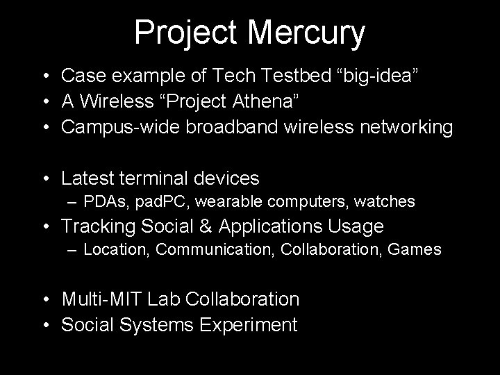Project Mercury • Case example of Tech Testbed “big-idea” • A Wireless “Project Athena”
