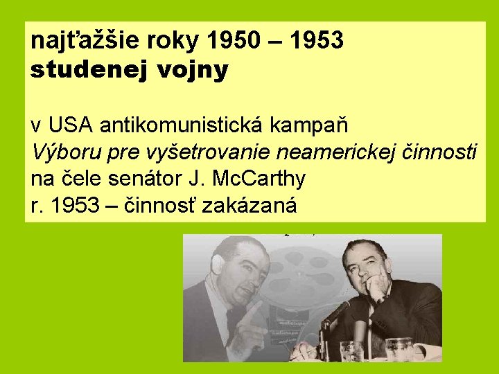 najťažšie roky 1950 – 1953 studenej vojny v USA antikomunistická kampaň Výboru pre vyšetrovanie
