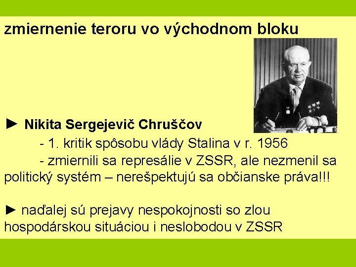 zmiernenie teroru vo východnom bloku ► Nikita Sergejevič Chruščov - 1. kritik spôsobu vlády