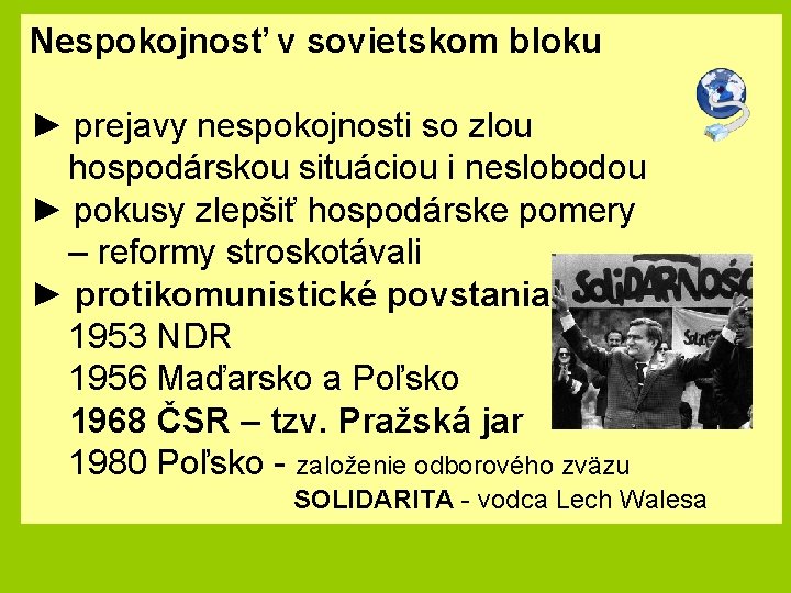 Nespokojnosť v sovietskom bloku ► prejavy nespokojnosti so zlou hospodárskou situáciou i neslobodou ►